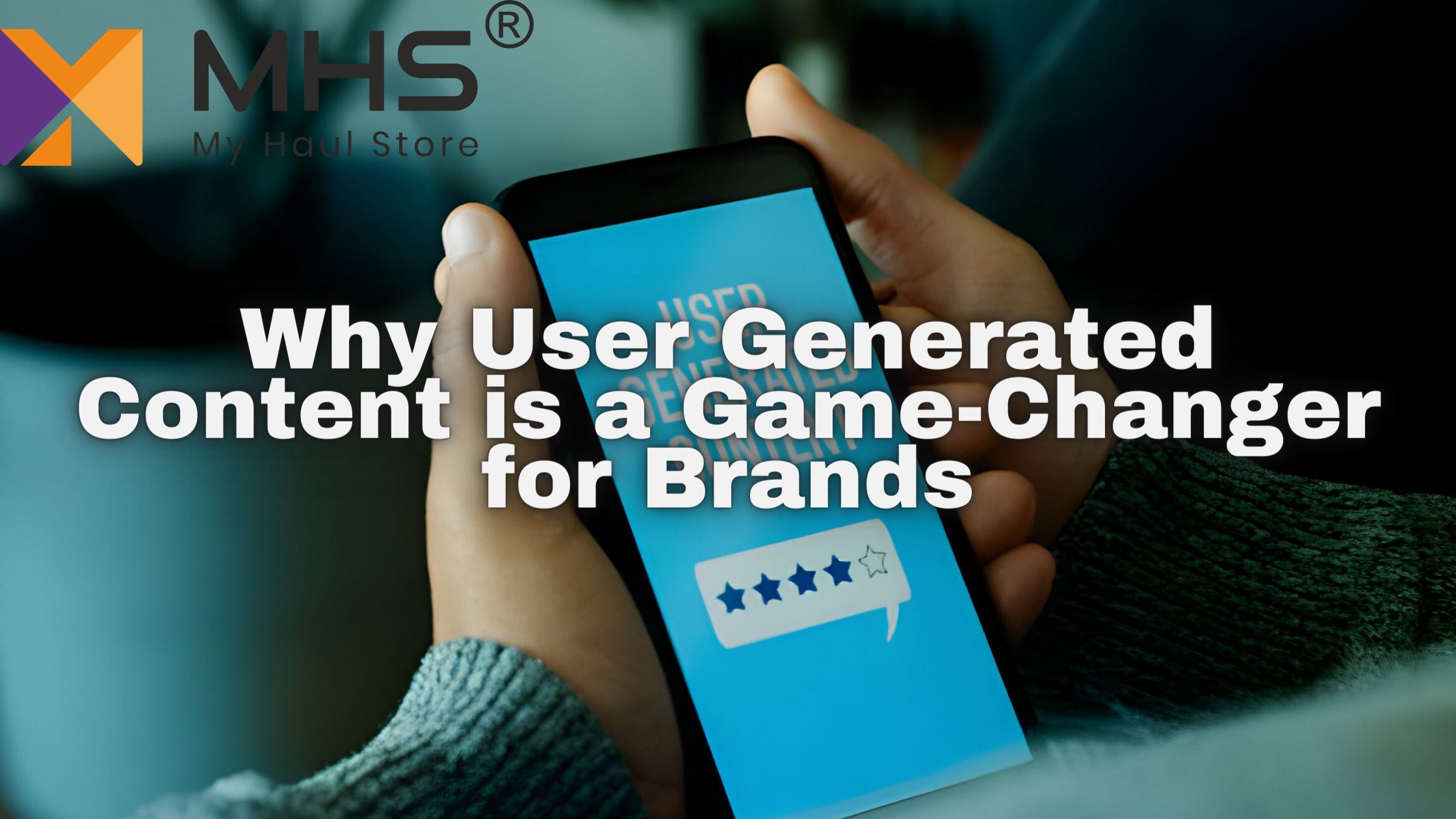 Why User Generated Content is a Game-Changer for Brands